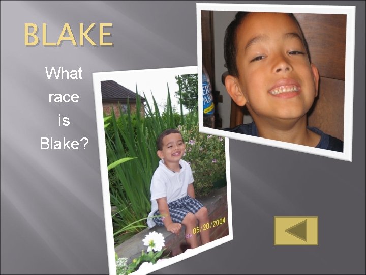 BLAKE What race is Blake? BLAKE What race is Blake?