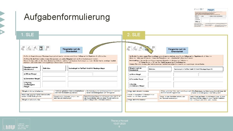 Aufgabenformulierung 1. SLE 2. SLE Theresa Henzel 13. 07. 2020 8 Aufgabenformulierung 1. SLE 2. SLE Theresa Henzel 13. 07. 2020 8