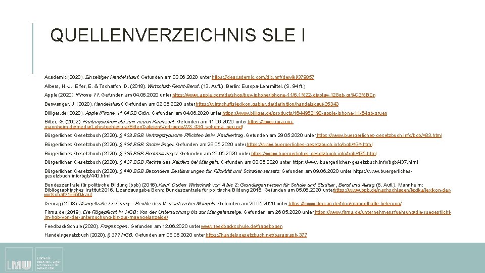 QUELLENVERZEICHNIS SLE I Academic (2020). Einseitiger Handelskauf. Gefunden am 03. 06. 2020 unter https: QUELLENVERZEICHNIS SLE I Academic (2020). Einseitiger Handelskauf. Gefunden am 03. 06. 2020 unter https: