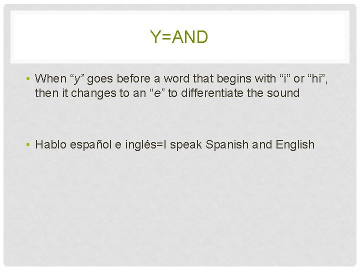 Y=AND • When “y” goes before a word that begins with “i” or “hi”,