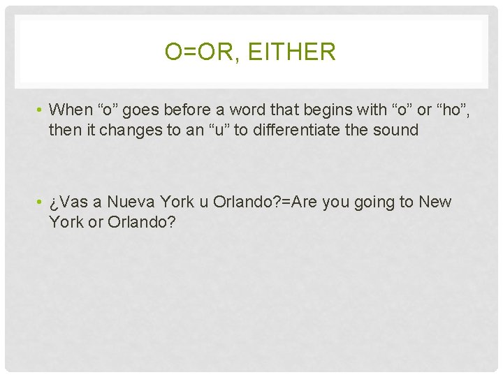 O=OR, EITHER • When “o” goes before a word that begins with “o” or