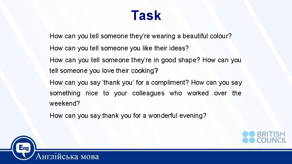 Task How can you tell someone they’re wearing a beautiful colour? How can you