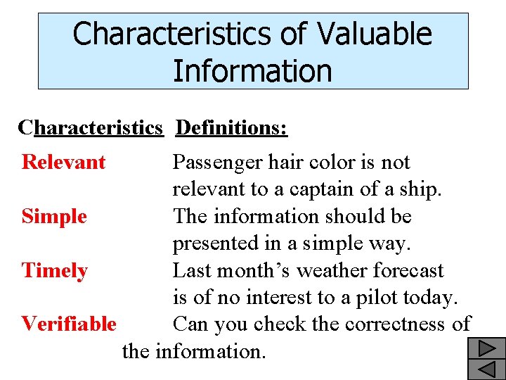 Characteristics of Valuable Information Characteristics Definitions: Relevant Passenger hair color is not relevant to