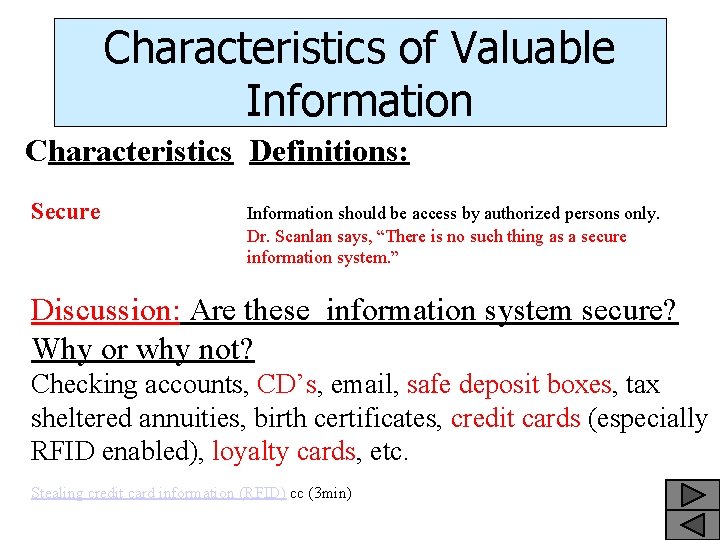 Characteristics of Valuable Information Characteristics Definitions: Secure Information should be access by authorized persons