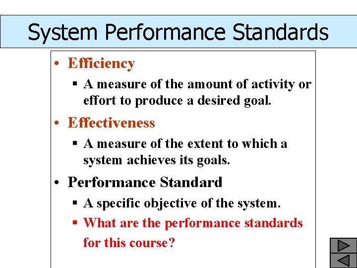 System Performance Standards • Efficiency § A measure of the amount of activity or