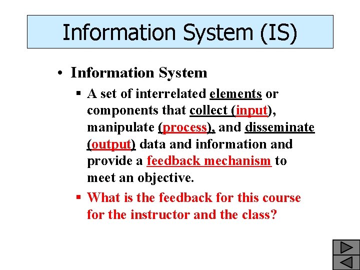 Information System (IS) • Information System § A set of interrelated elements or components