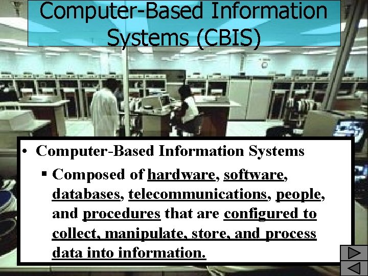 Computer-Based Information Systems (CBIS) • Computer-Based Information Systems § Composed of hardware, software, databases,