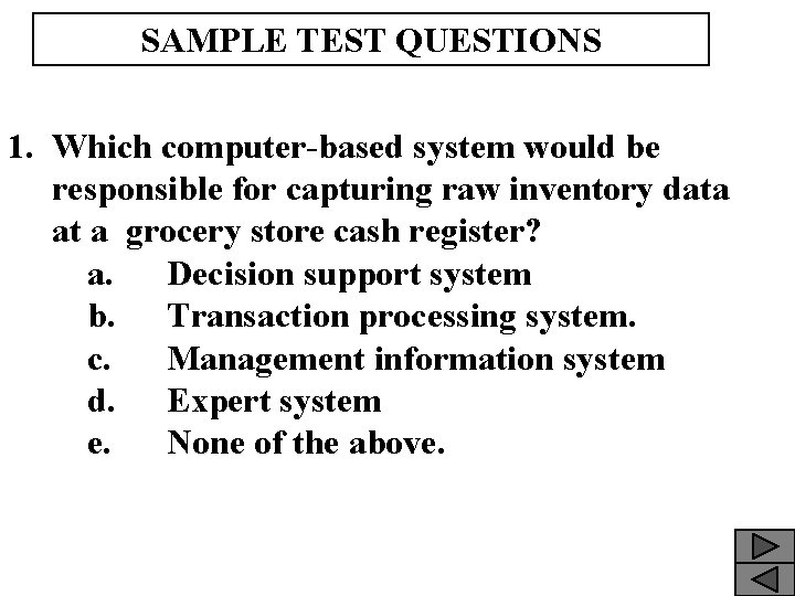 SAMPLE TEST QUESTIONS 1. Which computer-based system would be responsible for capturing raw inventory