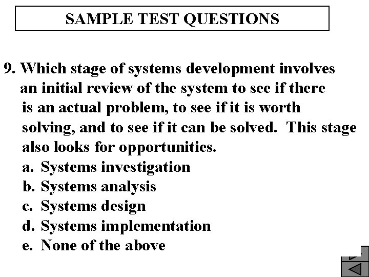 SAMPLE TEST QUESTIONS 9. Which stage of systems development involves an initial review of