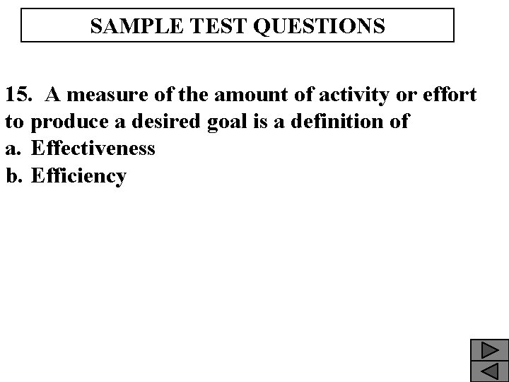 SAMPLE TEST QUESTIONS 15. A measure of the amount of activity or effort to