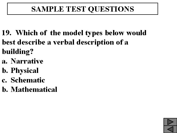 SAMPLE TEST QUESTIONS 19. Which of the model types below would best describe a