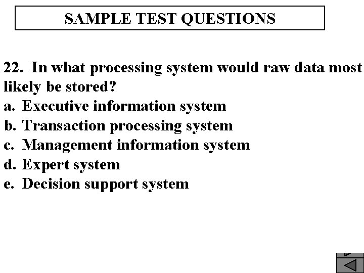 SAMPLE TEST QUESTIONS 22. In what processing system would raw data most likely be