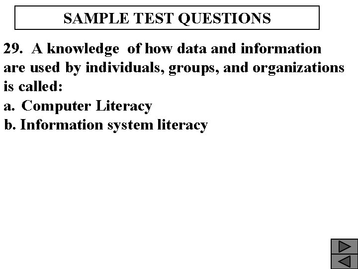 SAMPLE TEST QUESTIONS 29. A knowledge of how data and information are used by