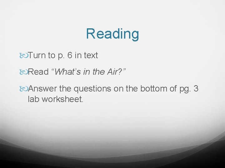 Reading Turn to p. 6 in text Read “What’s in the Air? ” Answer