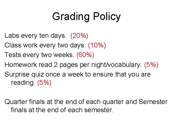 Grading Policy Labs every ten days. (20%) Class work every two days. (10%) Tests