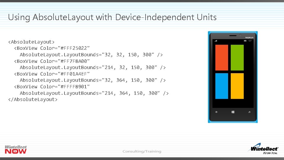 Using Absolute. Layout with Device-Independent Units <Absolute. Layout> <Box. View Color="#FFF 25022" Absolute. Layout.