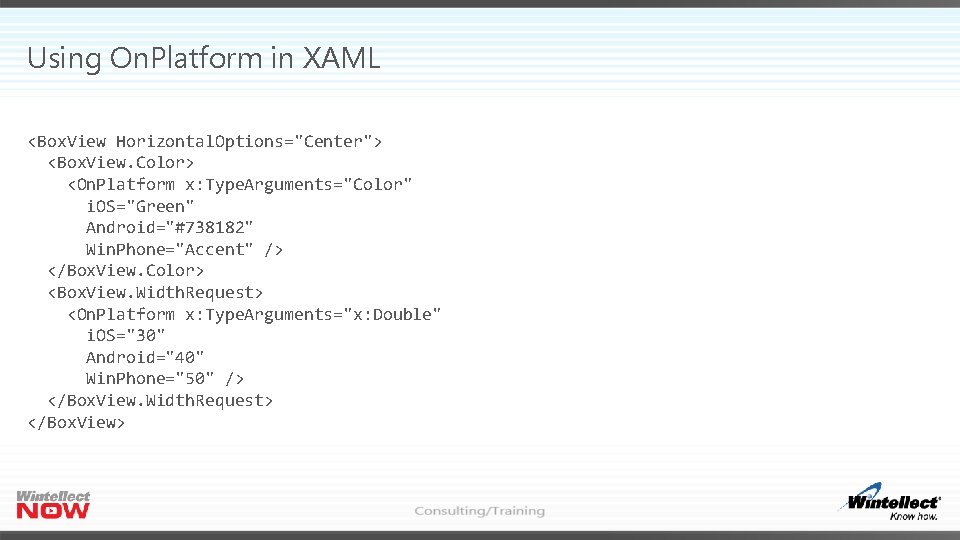 Using On. Platform in XAML <Box. View Horizontal. Options="Center"> <Box. View. Color> <On. Platform