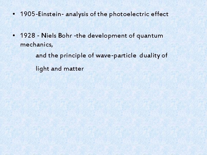 . . • 1905 -Einstein- analysis of the photoelectric effect • 1928 - Niels
