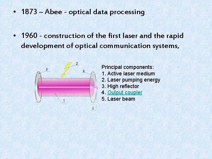 . • 1873 – Abee - optical data processing • 1960 - construction of