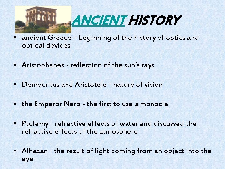 ANCIENT HISTORY • ancient Greece – beginning of the history of optics and optical