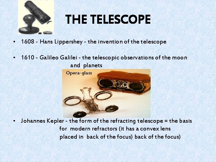 THE TELESCOPE • 1608 - Hans Lippershey - the invention of the telescope •