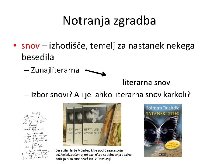 Notranja zgradba • snov – izhodišče, temelj za nastanek nekega besedila – Zunajliterarna snov