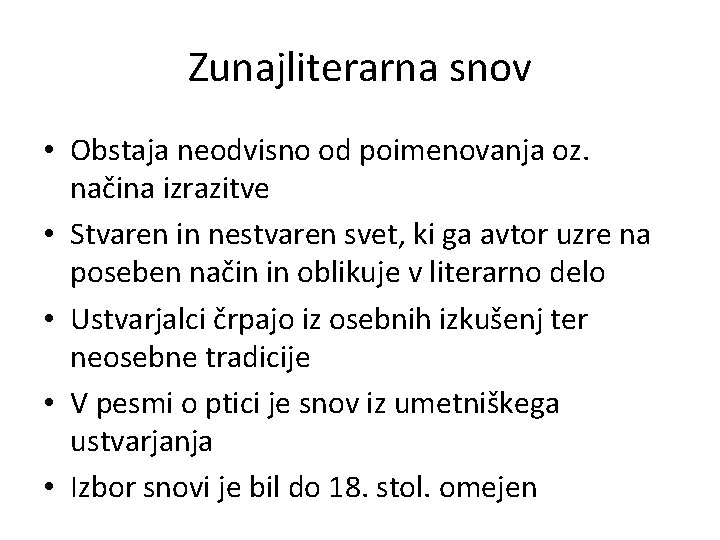 Zunajliterarna snov • Obstaja neodvisno od poimenovanja oz. načina izrazitve • Stvaren in nestvaren