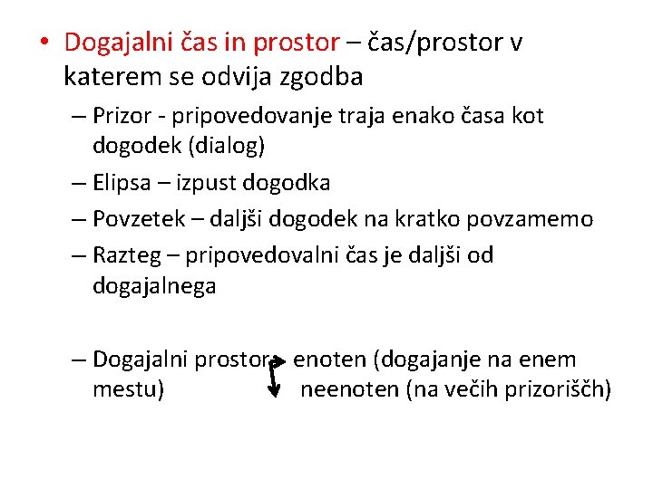  • Dogajalni čas in prostor – čas/prostor v katerem se odvija zgodba –