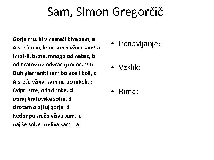 Sam, Simon Gregorčič Gorje mu, ki v nesreči biva sam; a A srečen ni,