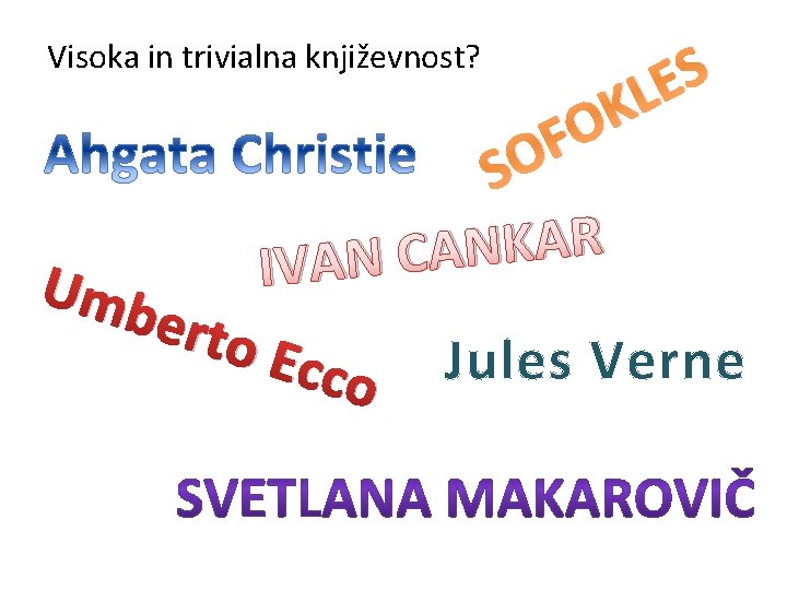 S E KL Visoka in trivialna književnost? O F O Umb erto S R S E KL Visoka in trivialna književnost? O F O Umb erto S R
