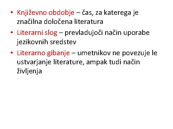 • Književno obdobje – čas, za katerega je značilna določena literatura • Literarni • Književno obdobje – čas, za katerega je značilna določena literatura • Literarni