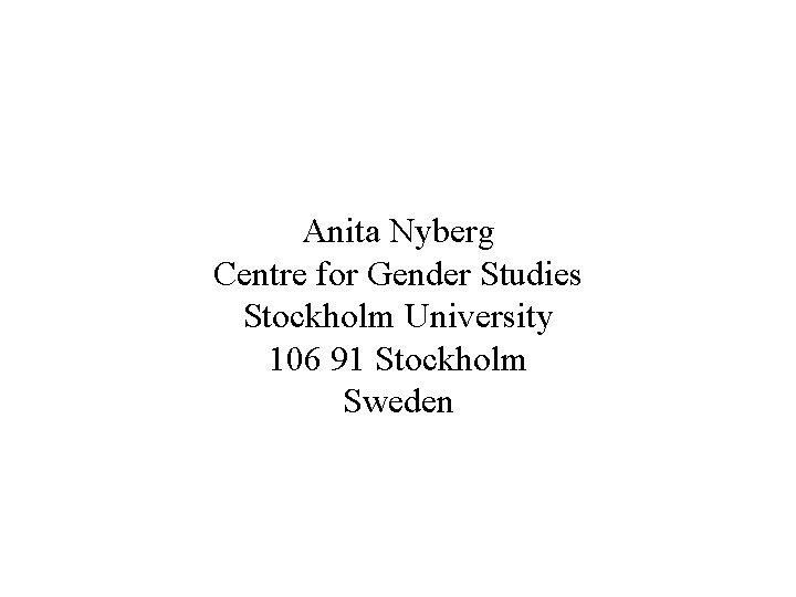 Anita Nyberg Centre for Gender Studies Stockholm University 106 91 Stockholm Sweden 