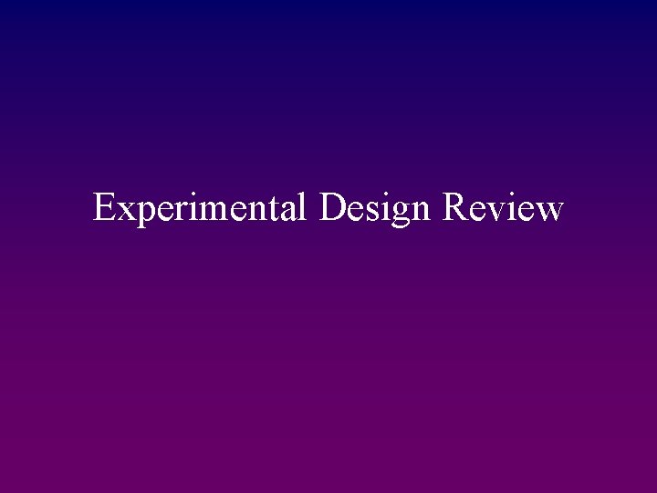 Experimental Design Review 