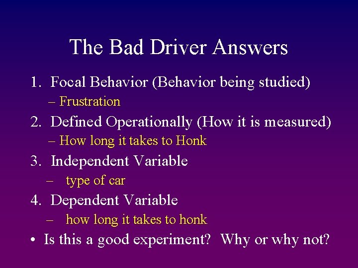 The Bad Driver Answers 1. Focal Behavior (Behavior being studied) – Frustration 2. Defined