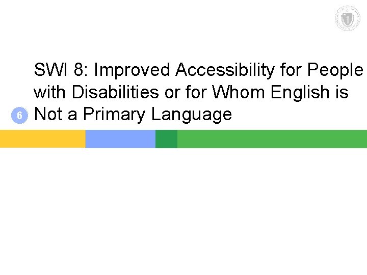 6 SWI 8: Improved Accessibility for People with Disabilities or for Whom English is 6 SWI 8: Improved Accessibility for People with Disabilities or for Whom English is