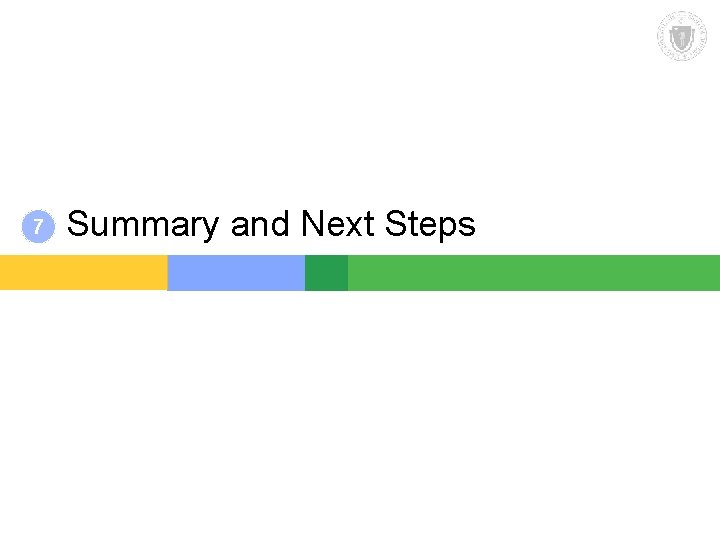 7 Summary and Next Steps 7 Summary and Next Steps