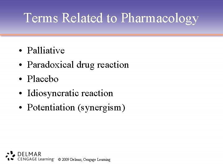 Terms Related to Pharmacology • • • Palliative Paradoxical drug reaction Placebo Idiosyncratic reaction