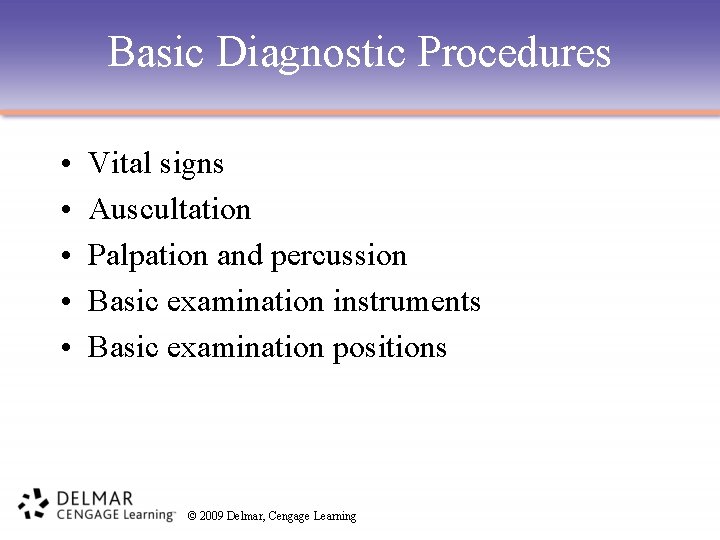 Basic Diagnostic Procedures • • • Vital signs Auscultation Palpation and percussion Basic examination