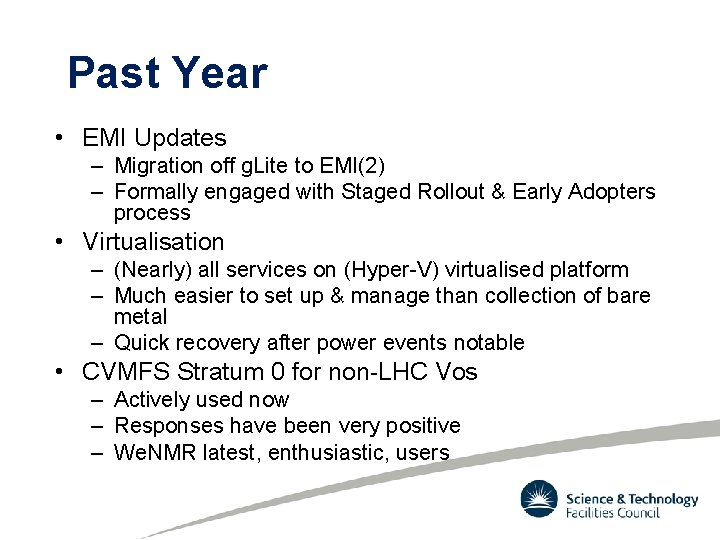 Past Year • EMI Updates – Migration off g. Lite to EMI(2) – Formally