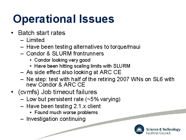 Operational Issues • Batch start rates – Limited – Have been testing alternatives to