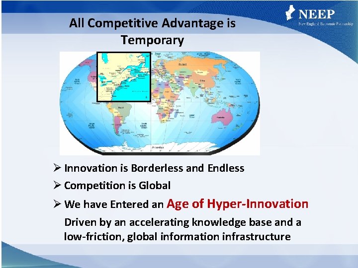 All Competitive Advantage is Temporary Ø Innovation is Borderless and Endless Ø Competition is