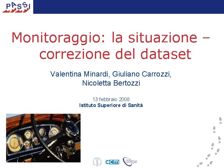 Monitoraggio: la situazione – correzione del dataset Valentina Minardi, Giuliano Carrozzi, Nicoletta Bertozzi 13