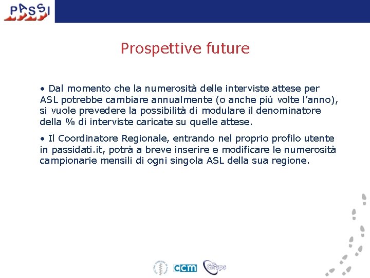 Prospettive future • Dal momento che la numerosità delle interviste attese per ASL potrebbe