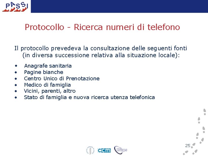 Protocollo - Ricerca numeri di telefono Il protocollo prevedeva la consultazione delle seguenti fonti