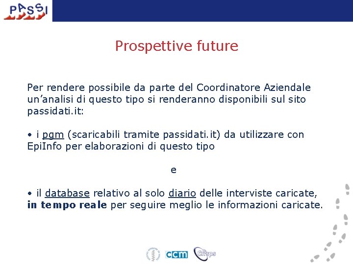 Prospettive future Per rendere possibile da parte del Coordinatore Aziendale un’analisi di questo tipo