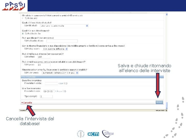 Salva e chiude ritornando all’elenco delle interviste Cancella l’intervista dal database! 