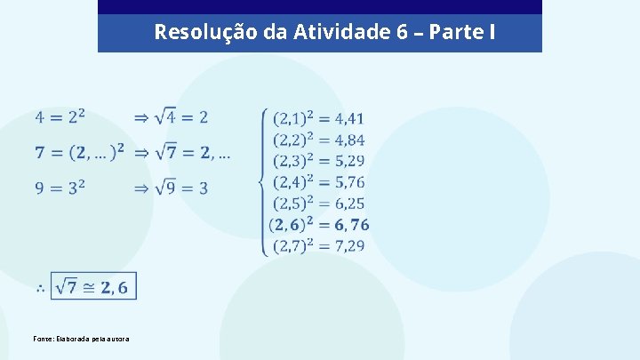 Resolução da Atividade 6 – Parte I Fonte: Elaborada pela autora 