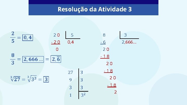 Resolução da Atividade 3 20 5 8 -20 0, 4 -6 0 3 2,