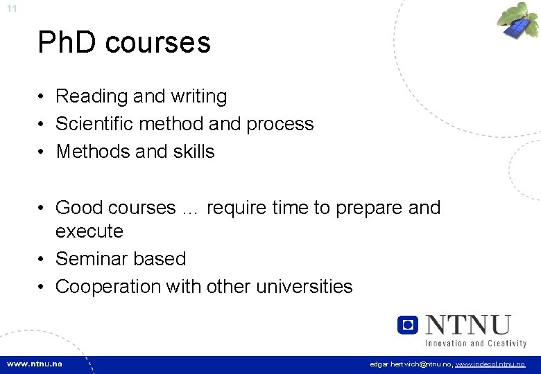 11 Ph. D courses • Reading and writing • Scientific method and process •