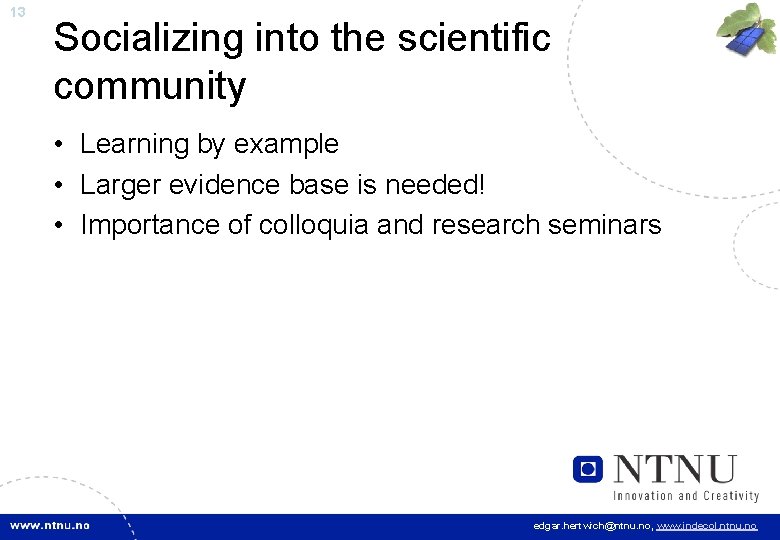 13 Socializing into the scientific community • Learning by example • Larger evidence base